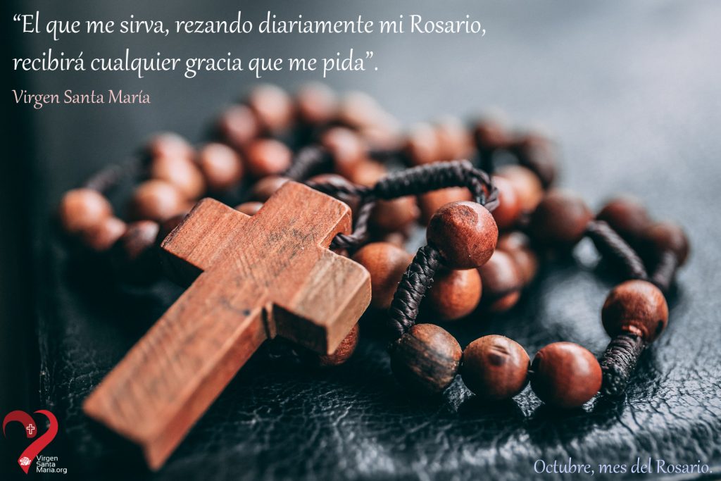 El que me sirva, rezando diariamente mi Rosario, recibirá cualquier gracia que me pida - Virgen Santa María