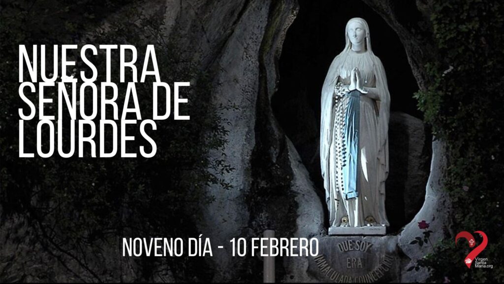 Noveno día Novena a Nuestra Señora de Lourdes