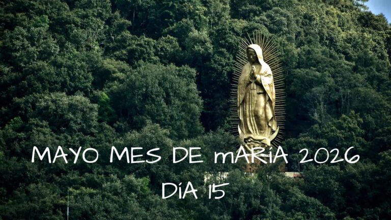 Mayo mes de Maria 2026 - Dia 15
