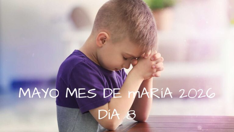 Mayo mes de Maria 2026 - Dia 8